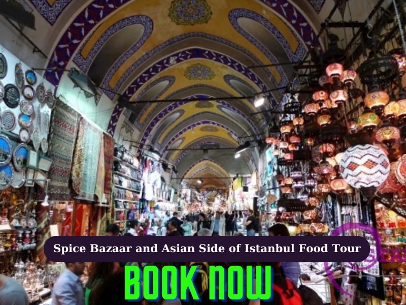 Spice Bazaar and Asian Side of Istanbul Food Tour